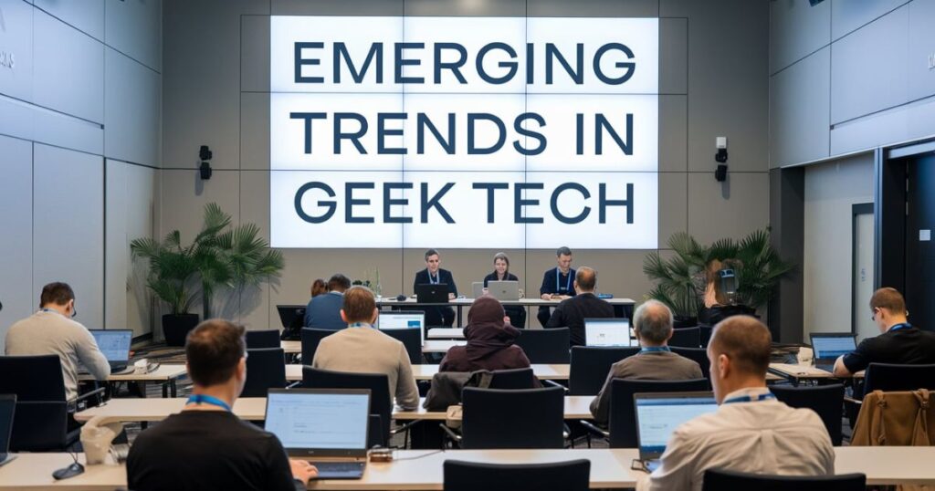 Emerging Trends in Geek Tech